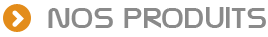 Nos produits